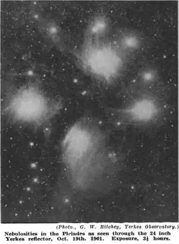 (Photo., G. W. Ritchey, Yerkes Observatory.) — Nebulosities in the Pleiades as seen through the 24 inch Yerkes reflector, Oct. 19th, 1901. Exposure, 31/2hours Image: (Photo., G. W. Ritchey, Yerkes Observatory.) — Nebulosities in the Pleiades as seen through the 24 inch Yerkes reflector, Oct. 19th, 1901. Exposure, 31/2hours