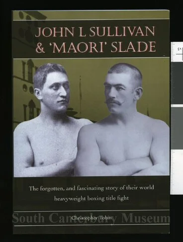 Image: John L Sullivan & ’Maori’ Slade : the forgotten, and fascinating story of their world heavyweight boxing title fight