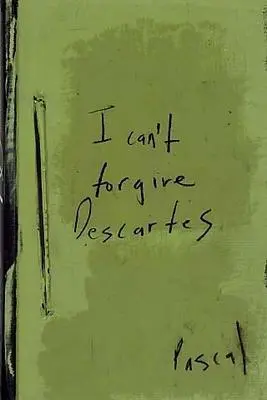 I can't forgive Descartes