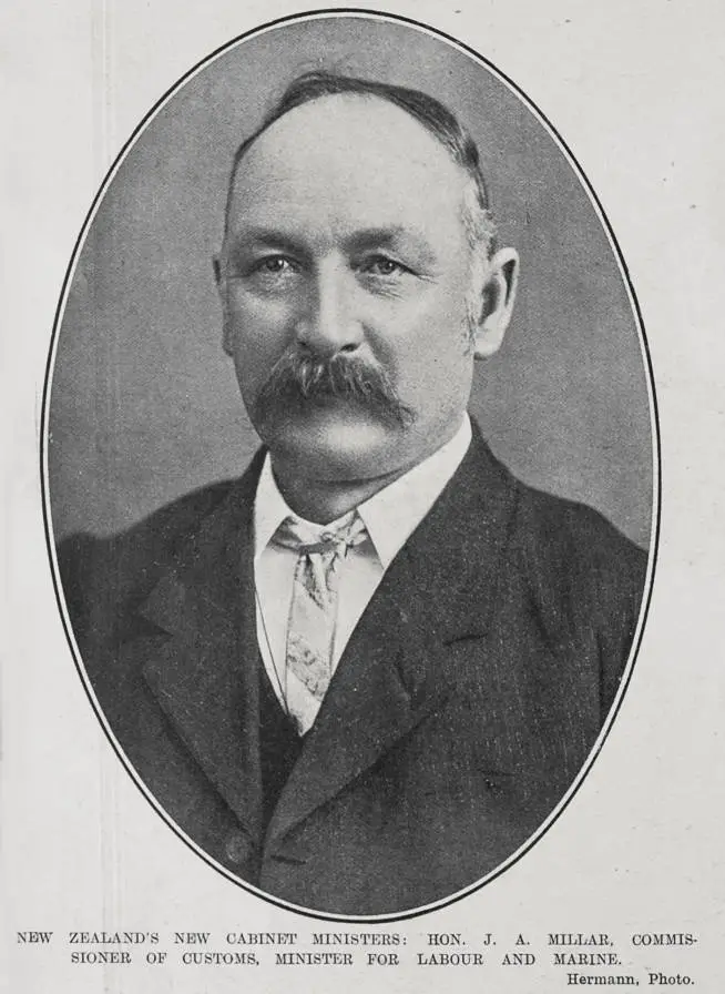 NEW ZEALAND'S NEW CABINET MINISTERS: HON. J. A. MILLAR, COMMISSIONER OF CUSTOMS, MINISTER FOR LABOUR AND MARINE