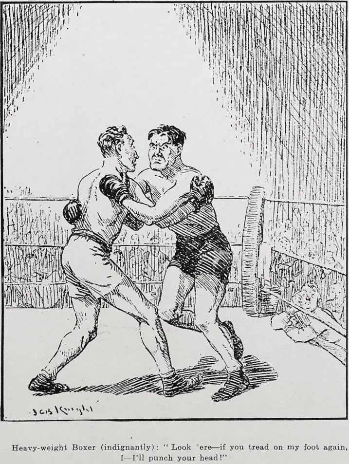 Heavy-weight Boxer (indignantly): Look ere if you tread on my foot again I'll punch your head'