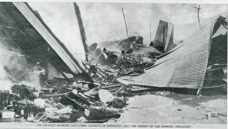 The Japanese quarter, like other districts of Honolulu, felt the weight of the bombers' onslaught