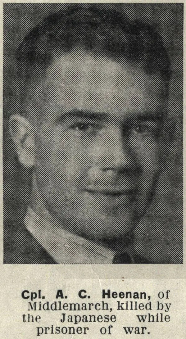 Cpl. A. C. Heenan, of Middlemarch, killed by the Japanese while prisoner of war