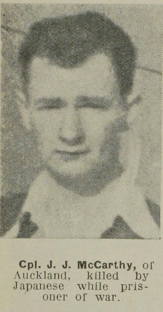 Cpl. J. J. McCarthy, of Auckland, killed by Japanese while prisoner of war
