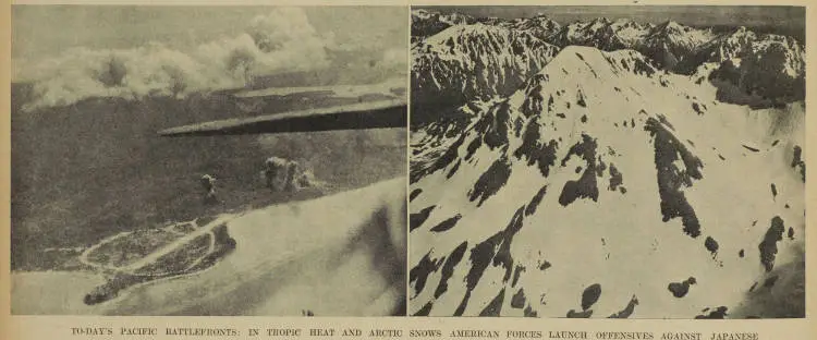 To-day's Pacific battlefronts: in tropic heat and arctic snows American forces launch offensives against Japanese
