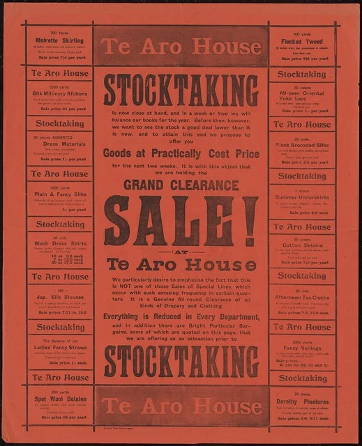 Te Aro House Drapery Co. Ltd. :Stocktaking is now close at hand, and in a week or two we will balance our books for the year. ... Grand clearance sale! at Te Aro House. Everything is reduced in every department. Evening Post Print - 9904 [ca 1904]