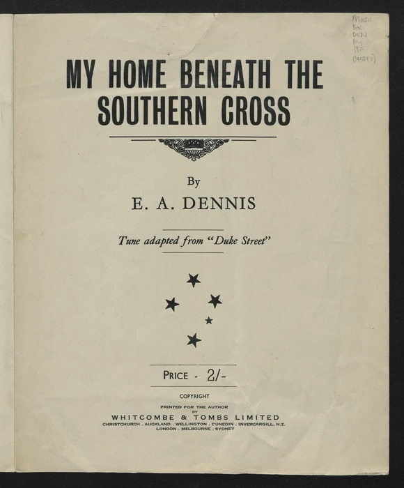 My home beneath the Southern Cross / by E.A. Dennis ; tune adapted from 'Duke Street'.