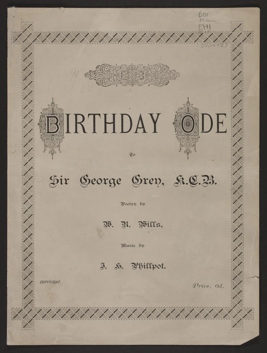 Birthday ode to Sir George Grey, K.C.B. / poetry by W.R. Wills ; music by J.H. Phillpot.