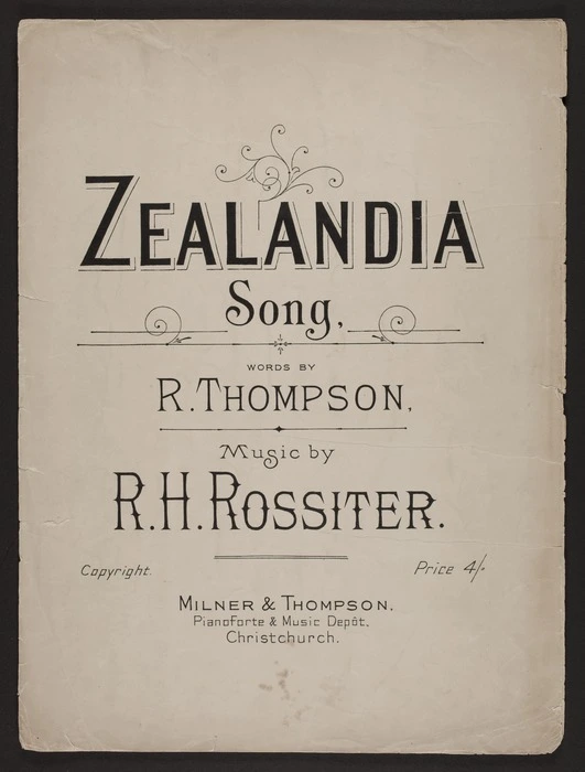 Zealandia : song / words by R. Thompson ; music by R.H. Rossiter.