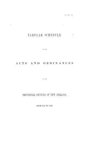 TABULAR SCHEDULE OF THE ACTS AND ORDINANCES OF THE PROVINCIAL COUNCILS OF NEW ZEALAND, FROM 1853 TO 1861.