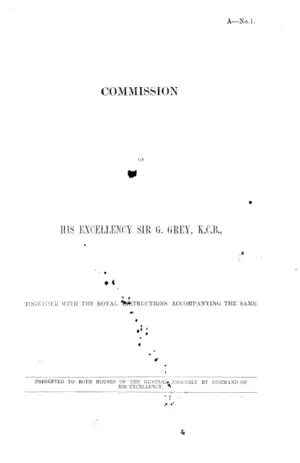 COMMISSION OF HIS EXCELLENCY SIR G. GREY, K.C.B., TOGETHER WITH THE ROYAL INSTRUCTIONS ACCOMPANYING THE SAME.