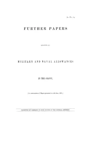 FURTHER PAPERS RELATIVE TO MILITARY AND NAVAL ALLOWANCES IN THE COLONY, (In continuation of Papers presented on 4th June, 1861.)