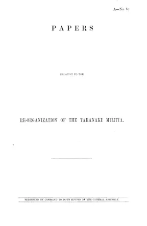 PAPERS RELATIVE TO THE RE-ORGANIZATION OF THE TARANAKI MILITIA.