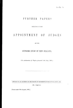 FURTHER PAPERS RELATIVE TO THE APPOINTMENT OF JUDGES OF THE SUPREME COURT OF NEW ZEALAND.