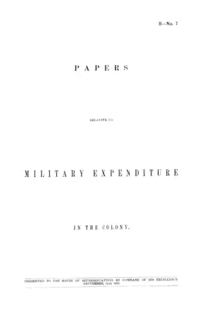 PAPERS RELATIVE TO MILITARY EXPENDITURE IN THE COLONY.