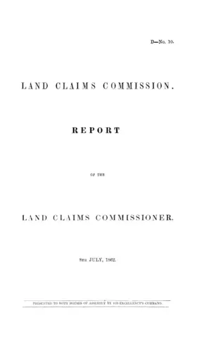 LAND CLAIMS COMMISSION. REPORT OF THE LAND CLAIMS COMMISSIONER, 8TH JULY, 1862.
