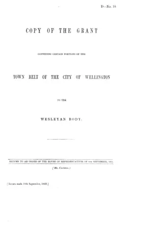 COPY OF THE GRANT CONVEYING CERTAIN PORTIONS OF THE TOWN BELT OF THE CITY OF WELLINGTON TO THE WESLEYAN BODY.