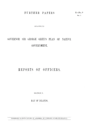 FURTHER PAPERS RELATIVE TO GOVERNOR SIR GEORGE GREY'S PLAN OF NATIVE GOVERNMENT. REPORT OF OFFICERS. SECTION I. BAY OF ISLANDS.