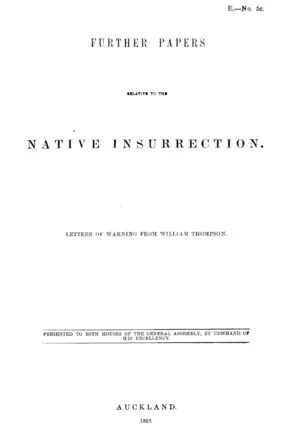 FURTHER PAPERS RELATIVE TO THE NATIVE INSURRECTION. LETTERS OF WARNING FROM WILLIAM THOMPSON.