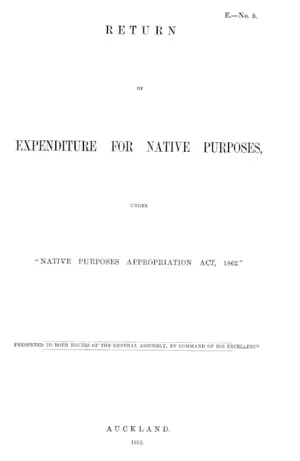 RETURN OF EXPENDITURE FOR NATIVE PURPOSES, UNDER "NATIVE PURPOSES APPROPRIATION ACT, 1862."