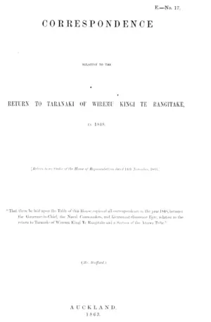 CORRESPONDENCE RELATIVE TO THE RETURN TO TARANAKI OF WIREMU KINGI TE RANGITAKE, IN 1848.