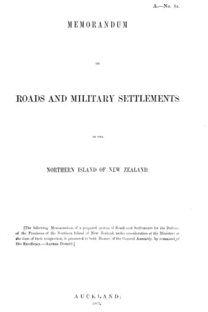 MEMORANDUM ON ROADS AND MILITARY SETTLEMENTS IN THE NORTHERN ISLAND OF NEW ZEALAND.