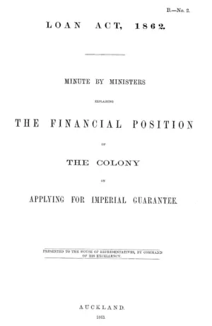 MINUTE BY MINISTERS EXPLAINING THE FINANCIAL POSITION OF THE COLONY ON APPLYING FOR IMPERIAL GUARANTEE.