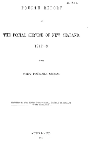 FOURTH REPORT ON THE POSTAL SERVICE OF NEW ZEALAND, 1862-3, BY THE ACTING POSTMASTER – GENERAL