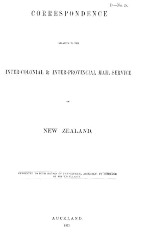 CORRESPONDENCE RELATIVE TO THE INTER-COLONIAL & INTER-PROVINCIAL MAIL SERVICE OF NEW ZEALAND.