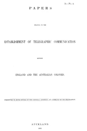 PAPERS RELATING TO THE ESTABLISHMENT OF TELEGRAPHIC COMMUNICATION BETWEEN ENGLAND AND THE AUSTRALIAN COLONIES.