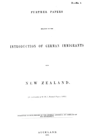 FURTHER PAPERS RELATIVE TO THE INTRODUCTION OF GERMAN IMMIGRANTS INTO NEW ZEALAND.