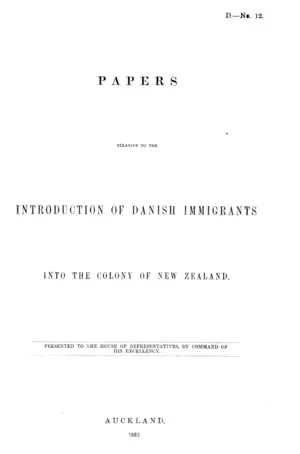 PAPERS RELATIVE TO THE INTRODUCTION OF DANISH IMMIGRANTS INTO THE COLONY OF NEW ZEALAND.