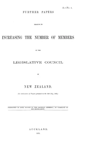 FURTHER PAPERS RELATIVE TO INCREASING THE NUMBER OF MEMBERS OF THE LEGISLATIVE COUNCIL OF NEW ZEALAND.
