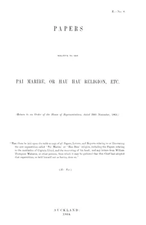 PAPERS RELATIVE TO THE PAI MARIRE, OR HAU HAU RELIGION, ETC.