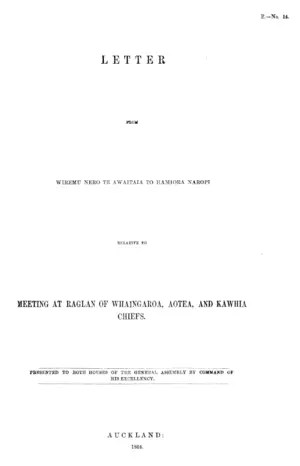 LETTER FROM WIREMU NERO TE AWAITAIA TO HAMIORA NAROPI RELATIVE TO MEETING AT RAGLAN OF WHAINGAROA, AOTEA, AND KAWHIA CHIEFS.