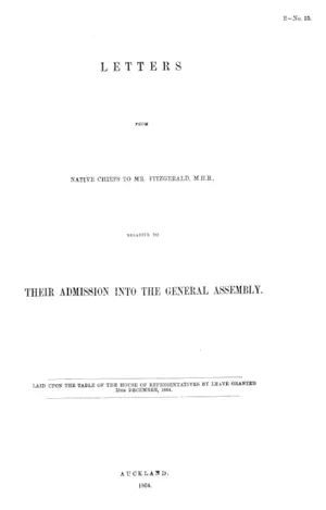 LETTERS FROM NATIVE CHIEFS TO MR. FITZGERALD, M.H.R., RELATIVE TO THEIR ADMISSION INTO THE GENERAL ASSEMBLY.