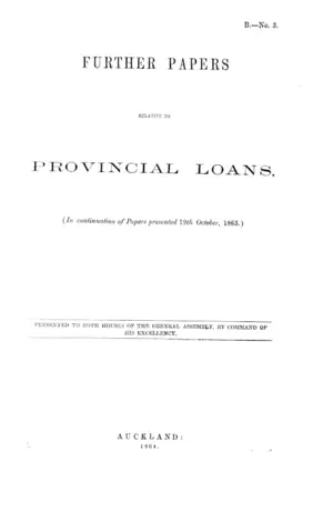 FURTHER PAPERS RELATIVE TO PROVINCIAL LOANS, (In continuation of Papers presented 19th October, 1863.)