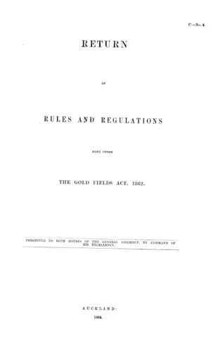 RETURN OF RULES AND REGULATIONS MADE UNDER THE GOLD FIELDS ACT, 1862.