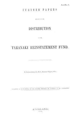FURTHER PAPERS RELATIVE TO THE DISTRIBUTION OF THE TARANAKI REINSTATEMENT FUND.