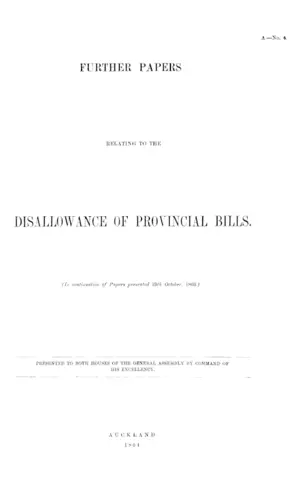 FURTHER PAPERS RELATING TO THE DISALLOWANCE OF PROVINCIAL BILLS.