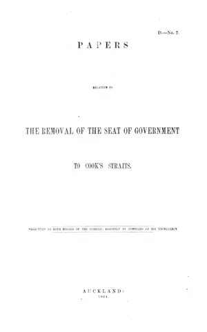 PAPERS RELATIVE TO THE REMOVAL OF THE SEAT OF GOVERNMENT TO COOK'S STRAITS.