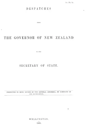 DESPATCHES FROM THE GOVERNOR OF NEW ZEALAND TO THE SECRETARY OF STATE.