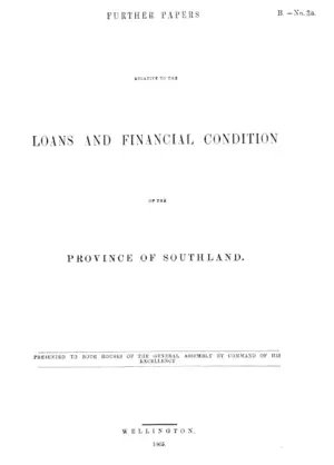 FURTHER PAPERS RELATIVE TO THE LOANS AND FINANCIAL CONDITION OF THE PROVINCE OF SOUTHLAND.