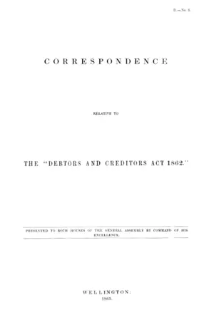 CORRESPONDENCE RELATIVE TO THE "DEBTORS AND CREDITORS ACT 1862."