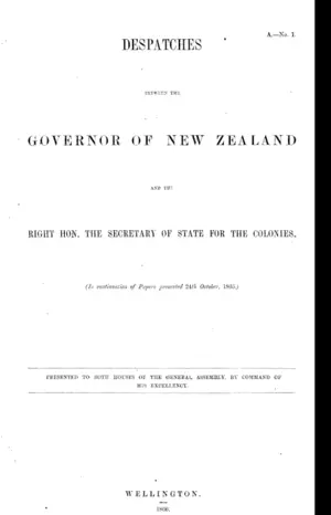 DESPATCHES BETWEEN THE GOVERNOR OF NEW ZEALAND AND THE RIGHT HON. THE SECRETARY OF STATE FOR THE COLONIES.