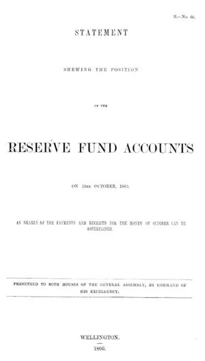 STATEMENT SHEWING THE POSITION OF THE RESERVE FUND ACCOUNTS ON 16TH OCTOBER, 1865. AS NEARLY AS THE PAYMENTS AND RECEIPTS FOR THE MONTH OF OCTOBER CAN BE ASCERTAINED.