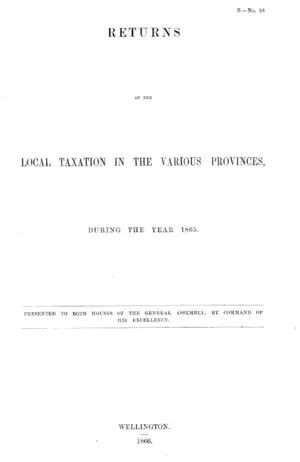 RETURNS OF THE LOCAL TAXATION IN THE VARIOUS PROVINCES, DURING THE YEAR 1865.