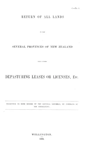 RETURN OF ALL LANDS IN THE SEVERAL PROVINCES OF NEW ZEALAND HELD UNDER DEPASTURING LEASES OR LICENSES, ETC.