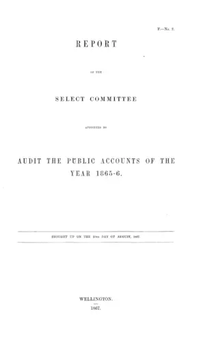 REPORT OF THE SELECT COMMITTEE APPOINTED TO AUDIT THE PUBLIC ACCOUNTS OF THE YEAR 1865-6.