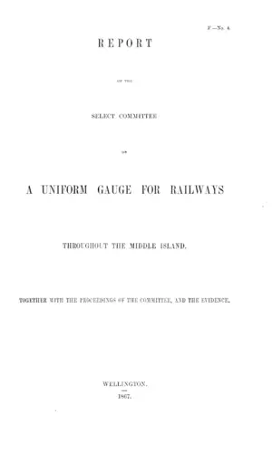 REPORT OF THE SELECT COMMITTEE ON A UNIFORM GAUGE FOR RAILWAYS THROUGHOUT THE MIDDLE ISLAND.